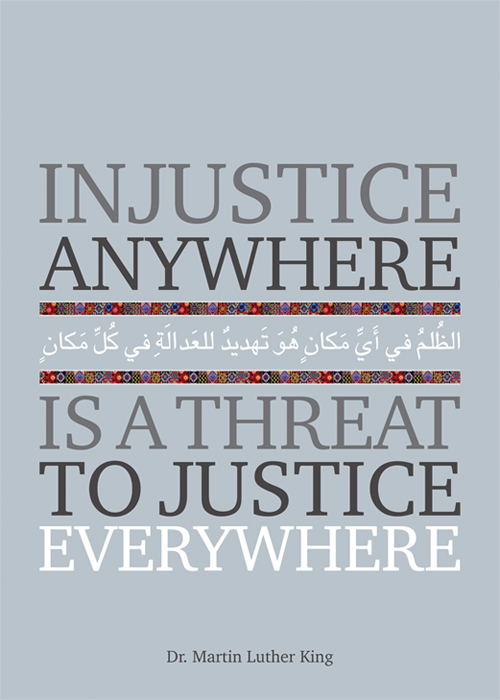 “Injustice anywhere is a threat to justice everywhere.”