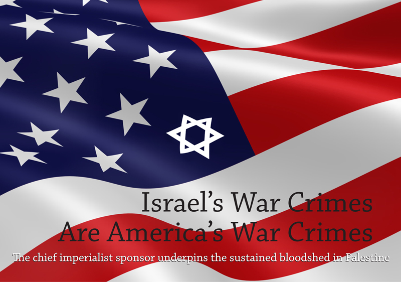 Israel’s war crimes are America’s war crimes.